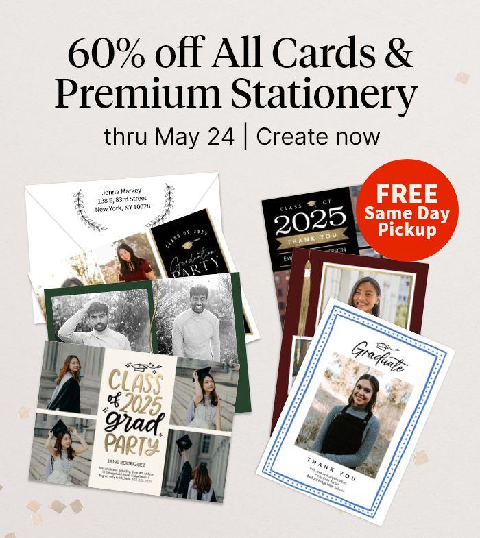 60% off All Cards & Premium Stationery thru May 24. Free Same Day Pickup. Create now.