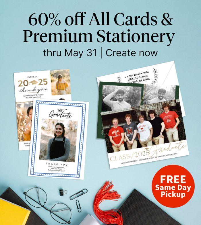 FREE Same Day Pickup. 60% off All Cards & Premium Stationery thru May 31. Create now.