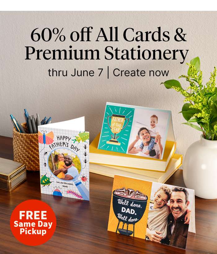 FREE Same Day Pickup. 60% off All Cards & Premium Stationery thru June 7. Create now.