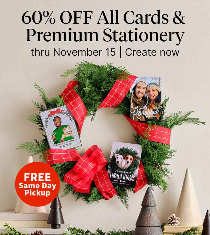 FREE Same Day Pickup. 60% OFF All Cards & Premium Stationery thru November 15. Create now.