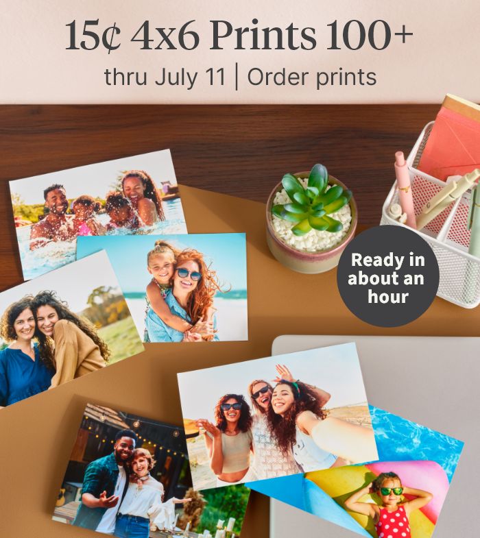 15&cent; 4x6 Prints 100+ thru July 11. Ready in about an hour. Order prints.