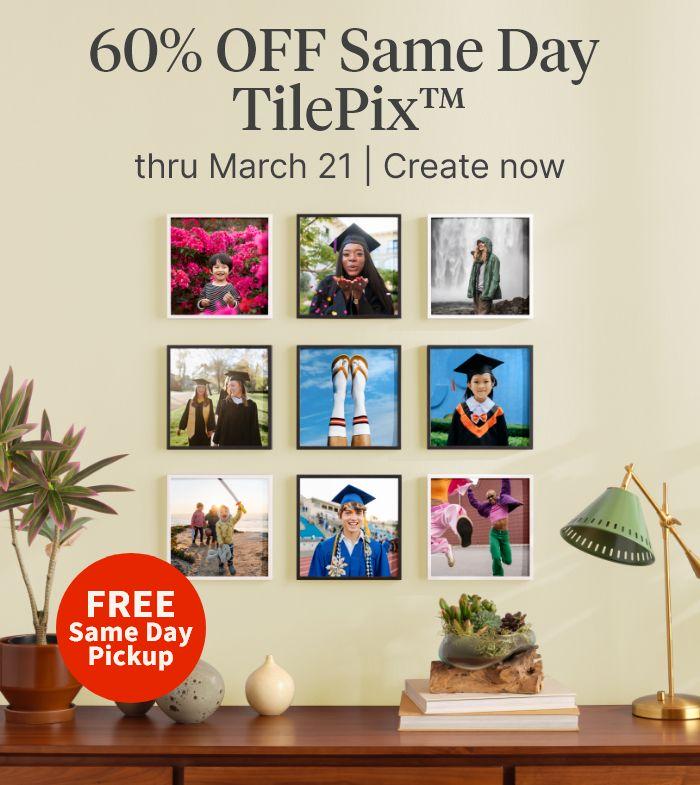 60% OFF Same Day TilePix&trade; thru March 21. FREE Same Day Pickup. Create now.