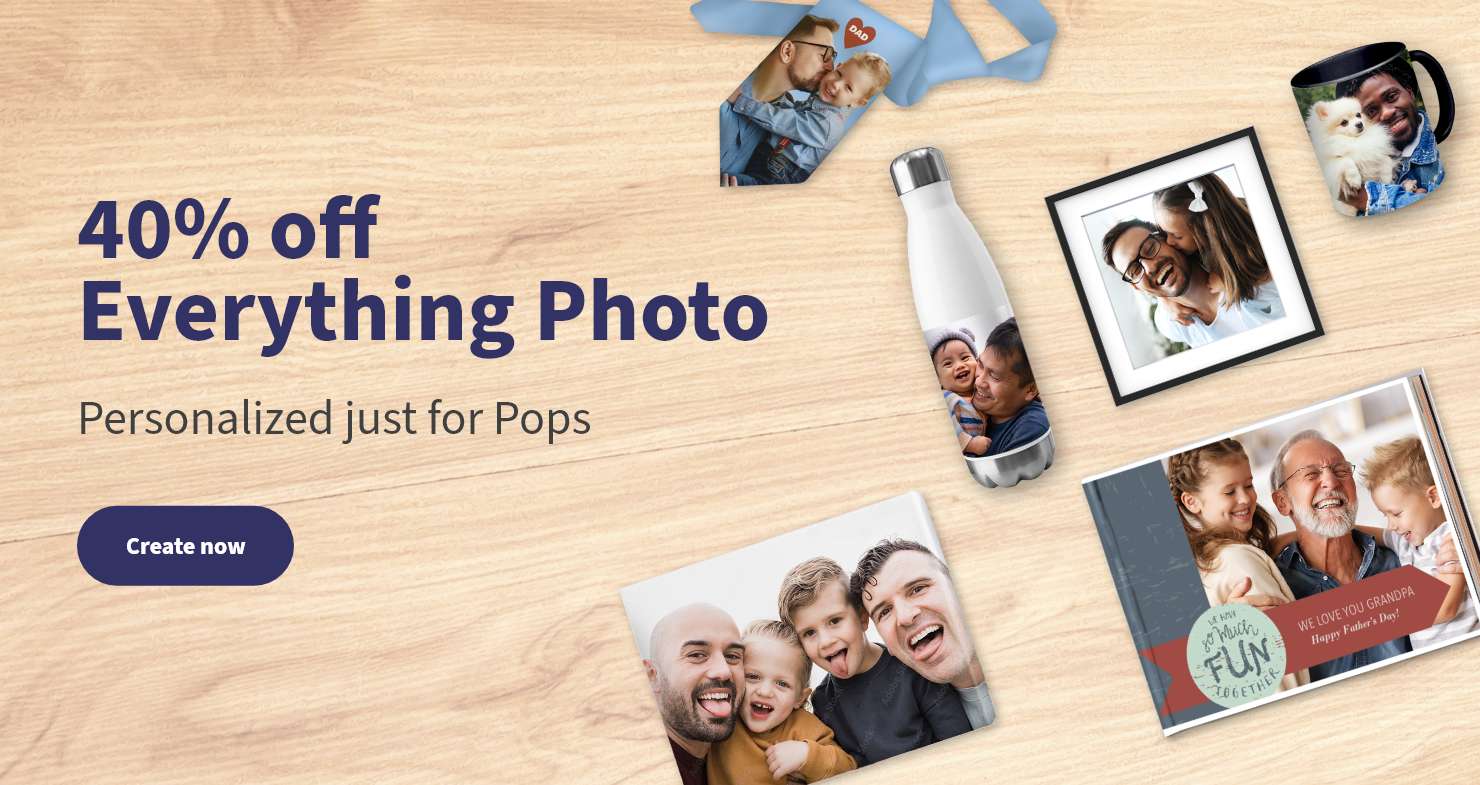 40% off Everything Photo. Personalized just for Pops. Create now.