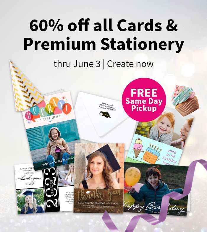 FREE Same Day Pickup. 60% off all Cards & Premium Stationery thru June 3. Create now.
