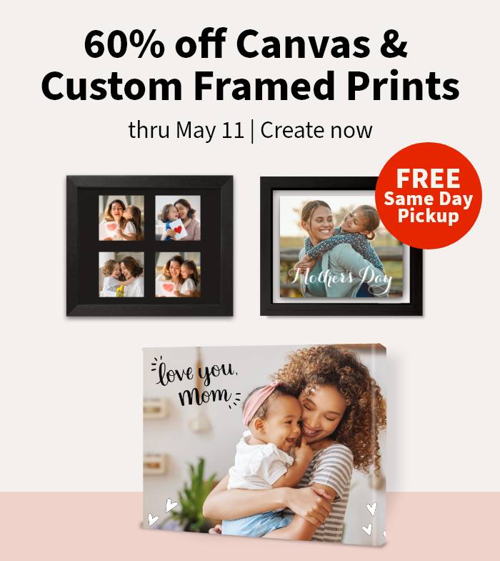 FREE Same Day Pickup. 60% off Canvas & Custom Framed Prints thru May 11. Create now.