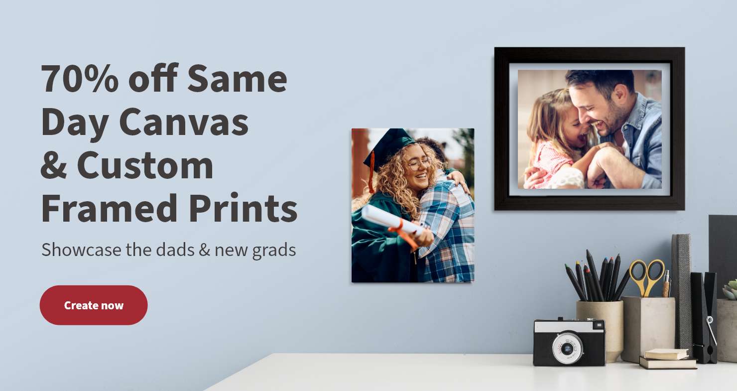 70% off Same Day Canvas & Custom Framed Prints. Showcase the dads & new grads. Create now.