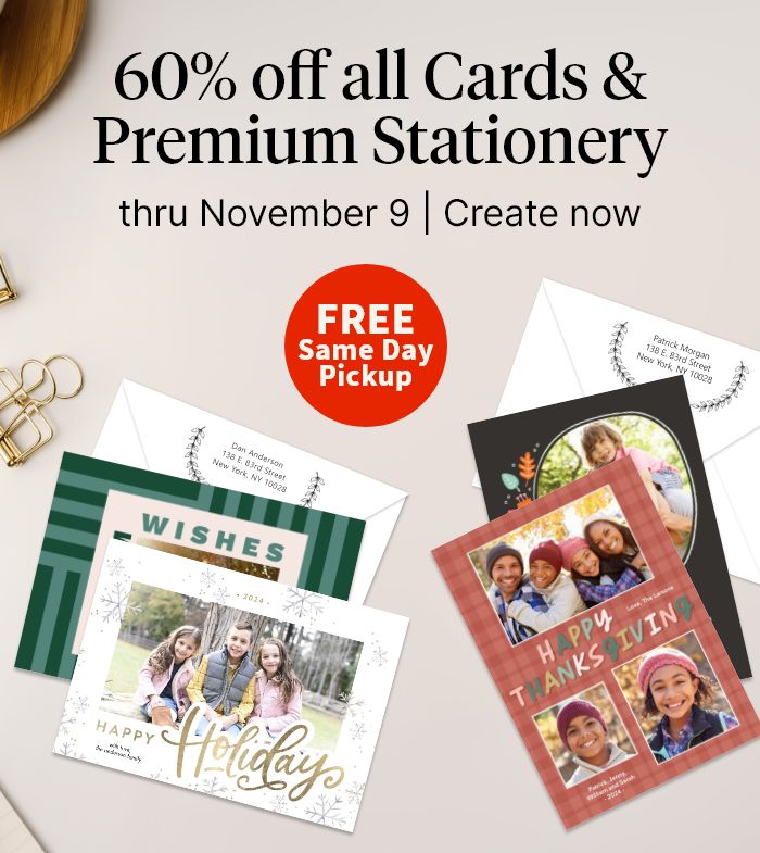 60% off all Cards & Premium Stationery thru November 9. Free Same Day Pickup. Create now.