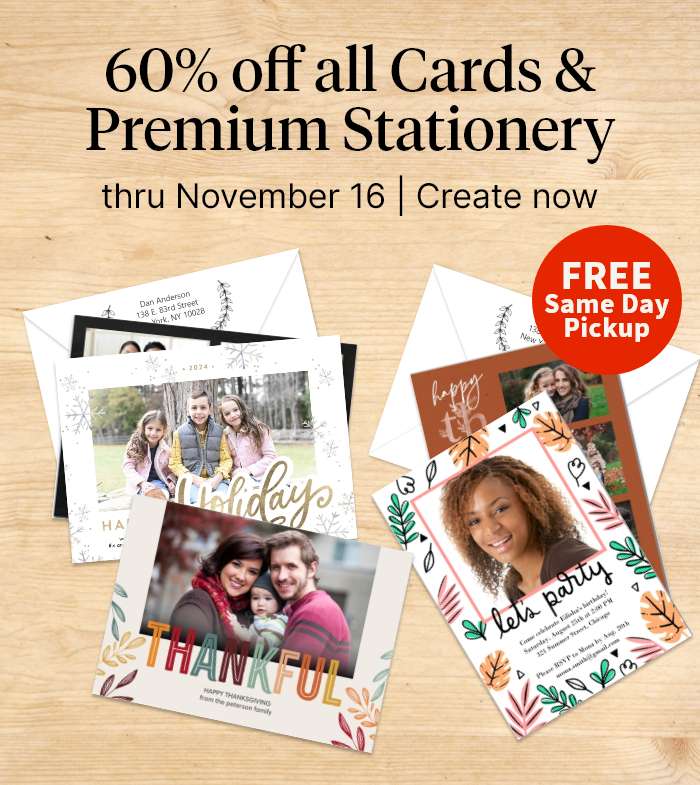 60% off all Cards & Premium Stationery thru November 16. FREE Same Day Pickup. Create now. 